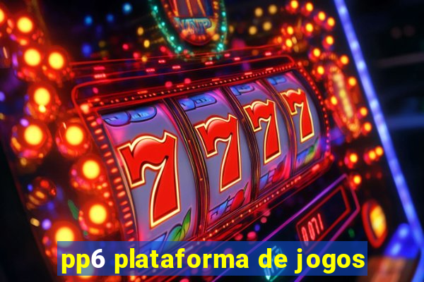 pp6 plataforma de jogos